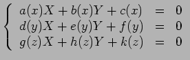 $\displaystyle \left\{\begin{array}{lll} a(x)X+b(x)Y+c(x) &=& 0 \\