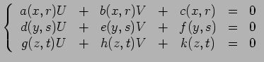 $\displaystyle \left\{\begin{array}{ccccccc} a(x,r)U &+& b(x,r)V &+& c(x,r) &=& ...