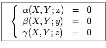 $\displaystyle \framebox{$\ \ \left\{\begin{array}{llr} { \alpha}(X,Y;x)&=& 0 \\