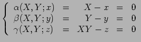 $\displaystyle \left\{\begin{array}{llrrr} { \alpha}(X,Y;x) &=& X-x &=& 0 \\