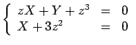 $\displaystyle \left\{\begin{array}{llr} zX +Y+z^3 &=& 0 \\
