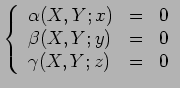 $\displaystyle \left\{\begin{array}{llr} { \alpha}(X,Y;x)&=& 0 \\
