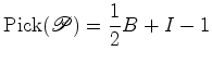 $\displaystyle \hbox{Pick}({\mathscr{P}})=\frac{1}{2}B+I-1$