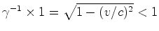 $ \gamma^{-1}\times 1=\sqrt{1-(v/c)^2}<1$