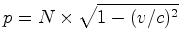 $\displaystyle p= N\times \sqrt{1-(v/c)^2}$