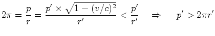 $\displaystyle 2\pi=\frac{p}{r}=\frac{p'\times\sqrt{1-(v/c)^2}}{r'}<\frac{p'}{r'} \ \ \
\Rightarrow \ \ \ \ p'>2\pi r'$