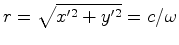 $ r=\sqrt{x'^2+y'^2}=c/{ \omega}$