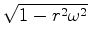 $ \sqrt{1-r^2{ \omega}^2}$