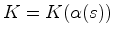 $ K=K({ \alpha}(s))$
