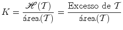 $\displaystyle K = \frac{{\mathscr{H}}({\mathcal{T}})}{\hbox{\'area}({\mathcal{T}})} = \frac{\hbox{Excesso de ${\mathcal{T}}$}}{\hbox{\'area}({\mathcal{T}})} $