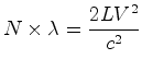 $\displaystyle N\times\lambda=\frac{2L{V}^2}{c^2}$