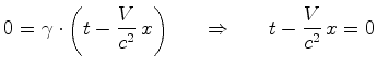 $\displaystyle 0=\gamma\cdot\left(t-\frac{V}{c^2}\, x\right) \ \ \ \ \ \Rightarrow \ \ \ \ \ t-\frac{V}{c^2}\, x=0 $