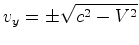 $\displaystyle v_y=\pm\sqrt{c^2-{V}^2}$