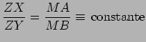 $\displaystyle \frac{ZX}{ZY}=\frac{MA}{MB}\equiv\,\hbox{constante}$