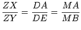 $\displaystyle \frac{ZX}{ZY}=\frac{DA}{DE}=\frac{MA}{MB}$