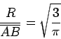 \begin{displaymath}\frac{R}{\overline{AB}}=\sqrt{\frac{3}{\pi}}\end{displaymath}