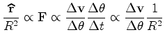 $\displaystyle \frac{\widehat{{\bf r}} }{R^2} \propto {\bf F}\propto \frac{\Delt...