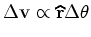 $\displaystyle \Delta {\bf v}\propto \widehat{{\bf r}} \Delta { \theta}$