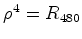 $ \rho^4=R_{480}$