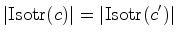 $\displaystyle \vert\hbox{Isotr}(c)\vert=\vert\hbox{Isotr}(c')\vert$