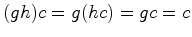$ (gh)c=g(hc)=gc=c$
