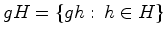 $\displaystyle gH=\{gh:\, h\in H\}$