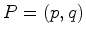 $ P=(p,q)$