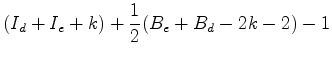 $\displaystyle (I_{d}+I_{e}+k)+\frac{1}{2}(B_{e}+B_{d}-2k-2)-1$
