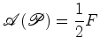 $\displaystyle {\mathscr{A}}({\mathscr{P}})= \frac{1}{2} F$