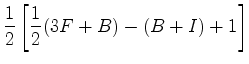 $\displaystyle \frac{1}{2}\left[\frac{1}{2}(3 F+B)-(B+I)+1\right]$