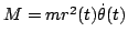 $M=mr^2(t)\dot{\theta}(t)$