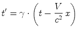 $\displaystyle t'=\gamma\cdot\left(t-\frac{V}{c^2}\, x\right)$