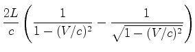 $\displaystyle \frac{2L}{c}\left(\frac{1}{1-({V}/c)^2}-\frac{1}{\sqrt{1-({V}/c)^2}}\right)$